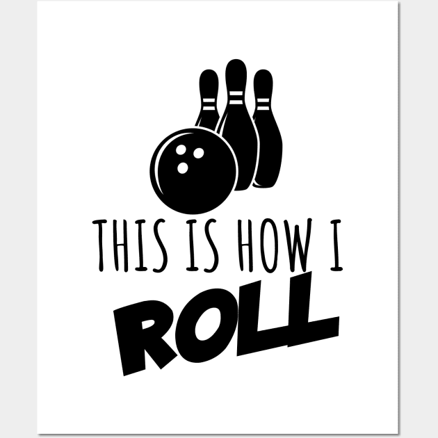 Bowling this is how i roll Wall Art by maxcode